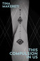 This Compulsion In Us by Tina Makereti, Tina Makereti, 9781776562299