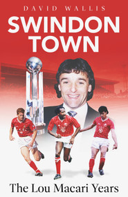 Swindon Town (The Lou Macari Years) by David Wallis, 9781801509978