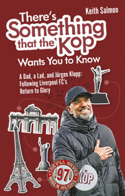 There's Something the Kop Wants You (A Dad, a Lad and Jurgen Klopp, Following Liverpool Football Club's Return to Glory) by Keith Salmon, 9781836801429