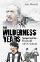 The Wilderness Years (Newcastle United 1978-1984) by Gary Sherrard, 9781836801450