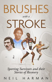 Brushes with a Stroke (Sporting Survivors and their Stories of Recovery) by Neil Harman, 9781836801474