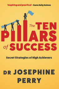 The Ten Pillars of Success (Secret Strategies of High Achievers) by Josephine Perry, 9781838957735