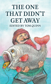 The One That Didn't Get Away by Tom Quinn, 9781846894015