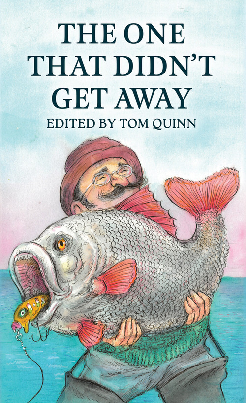 The One That Didn't Get Away by Tom Quinn, 9781846894015