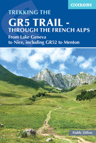 The GR5 Trail - Through the French Alps (From Lake Geneva to Nice, including GR52 to Menton) by Kev Reynolds, 9781852848606