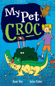 My Pet Croc by Jules Faber, Dani Vee, 9781922804983