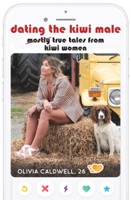 Dating the Kiwi Male (Mostly true tales from Kiwi women) by Olivia Caldwell, 9781990003387