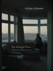 The Midnight Plane (Selected and new poems) by Fiona Kidman, 9781991348005