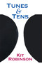 Tunes & Tens by Kit Robinson, 9798991501132