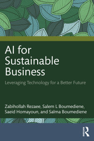 AI for Sustainable Business (Leveraging Technology for a Better Future) by Zabihollah Rezaee, Salem Boumediene, Saeid Homayoun, Salma Boumediene, 9781032987309