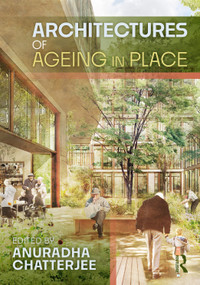 Architectures of Ageing in Place by Anuradha Chatterjee, 9781032571188