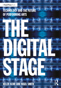 The Digital Stage (Technology and the Future of Performing Arts) by Helen Kerr, Nigel Smith, 9781032946252