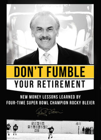 Don't Fumble Your Retirement (New Money Lessons Learned By Four-Time Super Bowl Champion Rocky Bleier) - 9798891882560 by Rocky Bleier