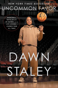 Uncommon Favor (Basketball, North Philly, My Mother, and the Life Lessons I Learned from All Three) - 9781668023372 by Dawn Staley, 9781668023372