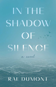 In the Shadow of Silence (A Novel) by Rae Dumont, 9798896360728