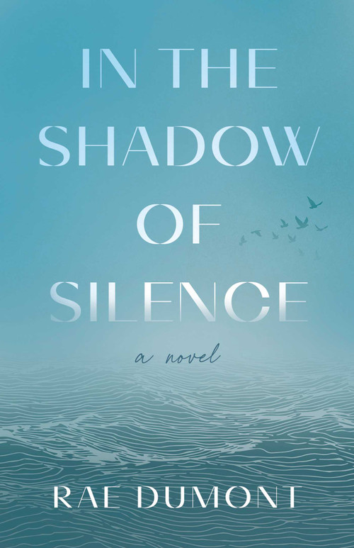 In the Shadow of Silence (A Novel) by Rae Dumont, 9798896360728