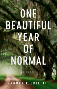 One Beautiful Year of Normal (A Novel) by Sandra K. Griffith, 9798896360803