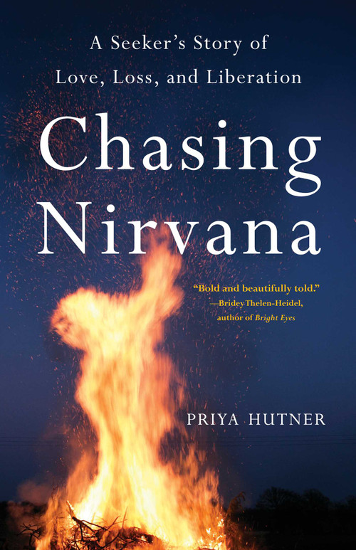 Chasing Nirvana (A Seeker's Story of Love, Loss, and Liberation) by Priya Hutner, 9798896360889