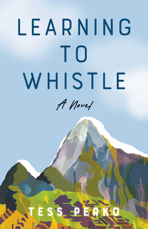 Learning to Whistle (A Novel) by Tess Perko, 9798896361169