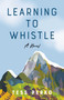 Learning to Whistle (A Novel) by Tess Perko, 9798896361169