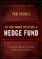 So You Want to Start a Hedge Fund (Lessons for Managers and Allocators) - 9781394377916 by Ted Seides, 9781394377916