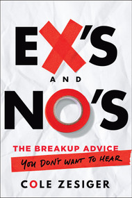 Ex's and No's (The Breakup Advice You Don't Want to Hear) by Cole Zesiger, 9781394324132