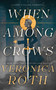 When Among Crows - 9781250439659 by Veronica Roth, 9781250439659
