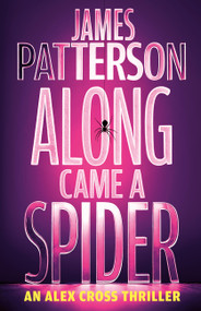 Along Came a Spider (An Alex Cross Thriller) by James Patterson, 9780316602822