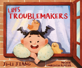 Lily's Troublemakers by Ji-li Jiang, Michelle Laurentia Agatha, 9781954354319