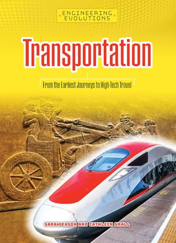 Transportation (From the Earliest Journeys to High-Tech Travel) by Sarah Eason, Cathleen Small, 9781917509244