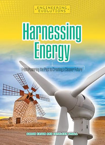 Harnessing Energy (From Powering the Past to Creating a Cleaner Future) by Sarah Eason, Cathleen Small, 9781917509121