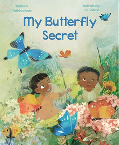 My Butterfly Secret (The Butterfly Catchers of Indonesia) by Mahesh Pathirathna, Evi Shelvia, 9781954354456