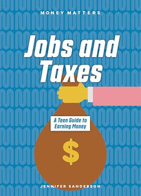 Jobs and Taxes (A Teen Guide to Earning Money) by Jennifer Sanderson, 9781917509640