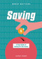 Saving (A Teen Guide to Saving for the Future) by Sarah Eason, 9781917509725