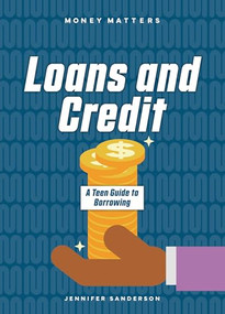 Loans and Credit (A Teen Guide to Borrowing) - 9781917509695 by Jennifer Sanderson, 9781917509695