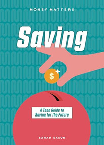 Saving (A Teen Guide to Saving for the Future) - 9781917509732 by Sarah Eason, 9781917509732