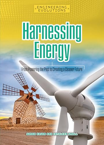 Harnessing Energy (From Powering the Past to Creating a Cleaner Future) - 9781917509138 by Sarah Eason, Cathleen Small, 9781917509138