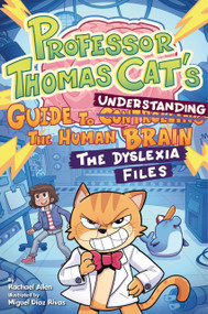 Professor Thomas Cat's Guide to Understanding the Human Brain (The Dyslexia Files) by Rachael Allen, Miguel Díaz Rivas, 9781433848780