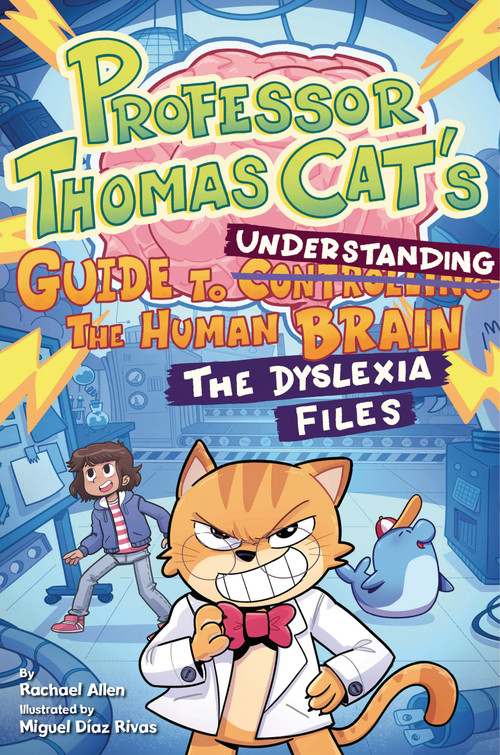 Professor Thomas Cat's Guide to Understanding the Human Brain (The Dyslexia Files) by Rachael Allen, Miguel Díaz Rivas, 9781433848780