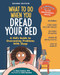 What to Do When You Dread Your Bed, 2nd Edition (A Kid's Guide to Overcoming Problems with Sleep) by Dawn Huebner, PhD, Katie Saunders, 9781433848667