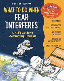 What to Do When Fear Interferes, Revised Edition (A Kid's Guide to Overcoming Phobias) by Claire A. B. Freeland, PhD, Jacqueline B. Toner, PhD, Janet McDonnell, 9781433848797