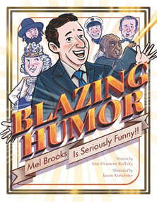 Blazing Humor (Mel Brooks Is Seriously Funny!) by Ann Diament Koffsky, Jason Kirschner, 9781951365349