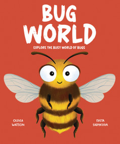 Bug World (Explore the Busy World of Bugs) by Olivia Watson, Sveta Sadykova, 9781835691014