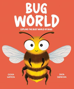 Bug World (Explore the Busy World of Bugs) by Olivia Watson, Sveta Sadykova, 9781835691014