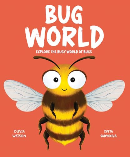Bug World (Explore the Busy World of Bugs) by Olivia Watson, Sveta Sadykova, 9781835691014