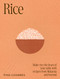 Rice (Make rice the heart of your table with recipes from Malaysia and beyond) by Ping Coombes, 9781761501111