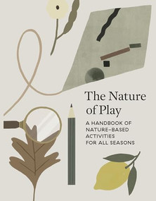 The Nature of Play (A Handbook of Nature-Based Activities for all Seasons) by Delfina Aguilar, Clare Aitken, Sabrina Arnault, 9781778403088