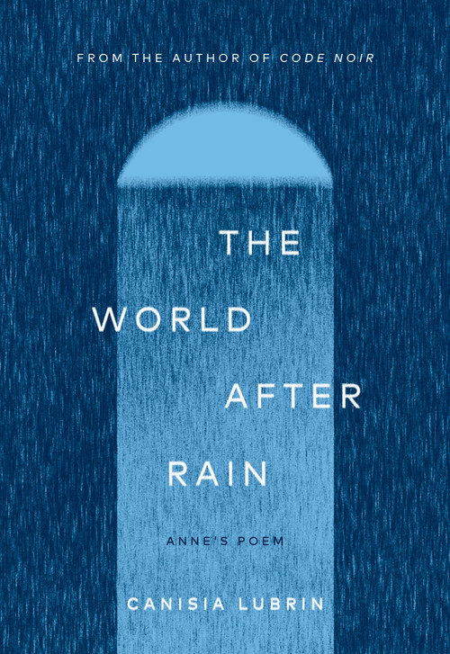 The World After Rain (Anne's Poem) by Canisia Lubrin, 9781593768195
