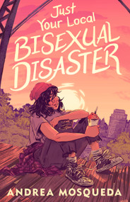 Just Your Local Bisexual Disaster by Andrea Mosqueda, 9781250822079