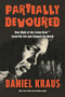 Partially Devoured (How Night of the Living Dead Saved My Life and Changed the World) by Daniel Kraus, 9781640097155
